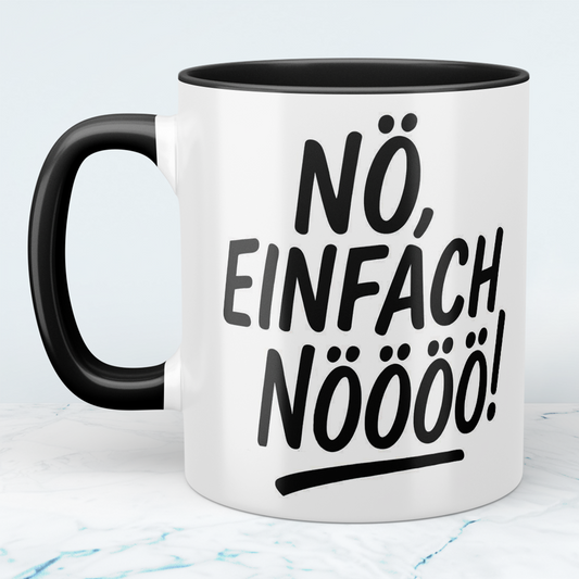 Lustige Bedruckte Bürotasse mit Spruch: "NÖ, einfach NÖÖÖÖ!" – Perfekt für den Büroalltag!