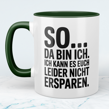 Lustige Bedruckte Tasse „So… Da bin ich. Ich kann es euch leider nicht ersparen“ – Geschenk für Kollegen