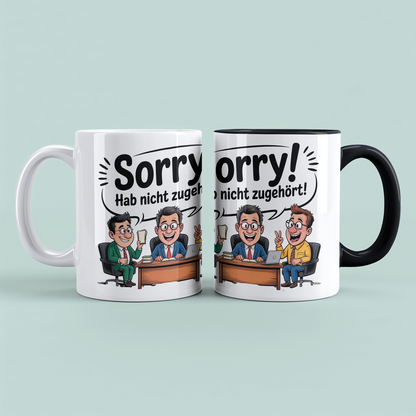 Witzige Keramiktasse „Sorry! Hab nicht zugehört!“ – Geschenkidee für Kollegen, Freunde & Kaffee-Fans