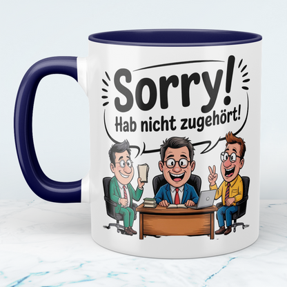 Witzige Keramiktasse „Sorry! Hab nicht zugehört!“ – Geschenkidee für Kollegen, Freunde & Kaffee-Fans
