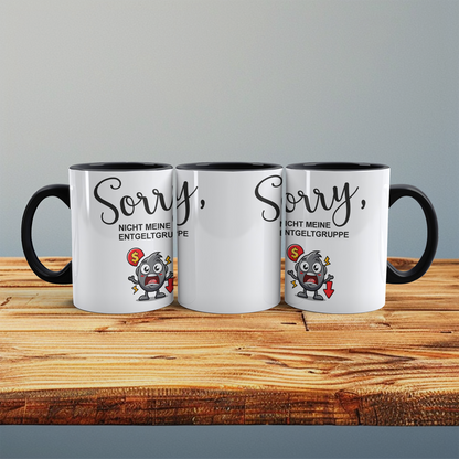 Lustige Bedruckte Tasse mit Spruch: SORRY, nicht meine ENTGELTGRUPPE – Perfekt für Humor im Alltag!