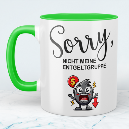Lustige Bedruckte Tasse mit Spruch: SORRY, nicht meine ENTGELTGRUPPE – Perfekt für Humor im Alltag!
