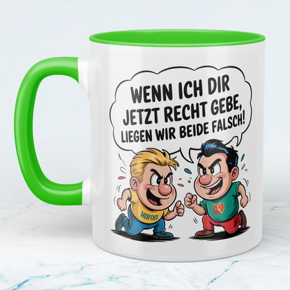 Kaffeetasse mit frechem Spruch – „Wenn ich dir jetzt recht gebe, liegen wir beide falsch!“ – Humor Geschenk Arbeit