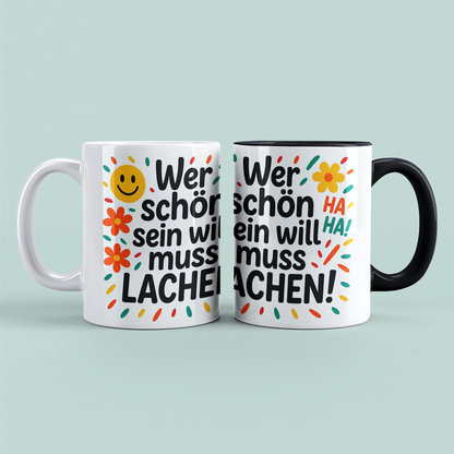 Lächeln für den Arbeitsplatz: Wer schön sein will, muss LACHEN! Humorvolle Tasse