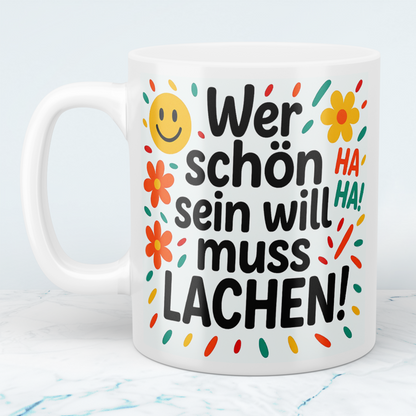 Lächeln für den Arbeitsplatz: Wer schön sein will, muss LACHEN! Humorvolle Tasse