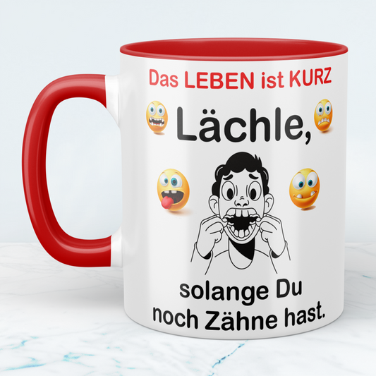 Lustige Tasse mit Spruch – Das Leben ist kurz. Lächle, solange du noch Zähne hast