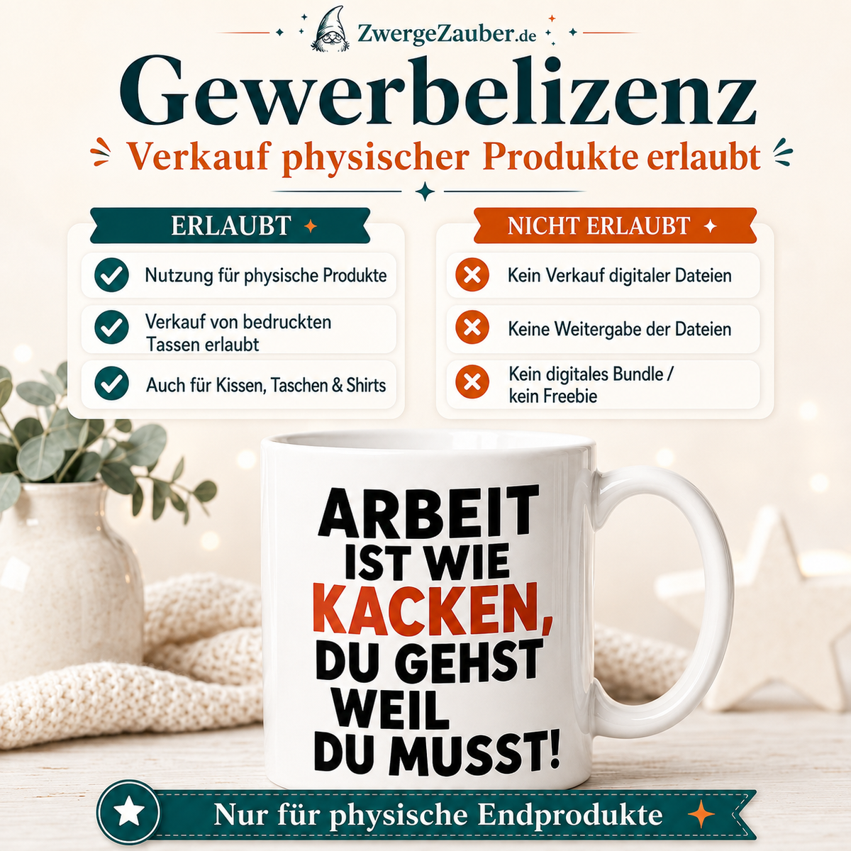 Gewerbelizenz für das digitale Tassendesign Arbeit ist wie Kacken von ZwergeZauber zur Herstellung und zum Verkauf physischer Endprodukte.