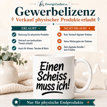 Einen Scheiss muss ich! | Lustiges Tassendesign Digital Download | PNG JPG PDF