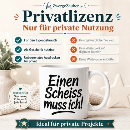 Einen Scheiss muss ich! | Lustiges Tassendesign Digital Download | PNG JPG PDF