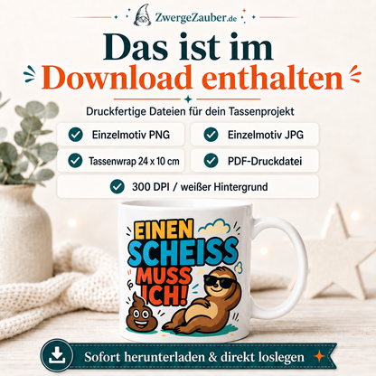 Einen Scheiß muss ich! Tassendesign Digitaler Download – lustiger Spruch als PNG, JPG & PDF