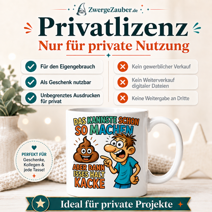 ZwergeZauber Tassendesign Das kannste schon so machen, aber dann isses halt Kacke – Verkaufsbild 3