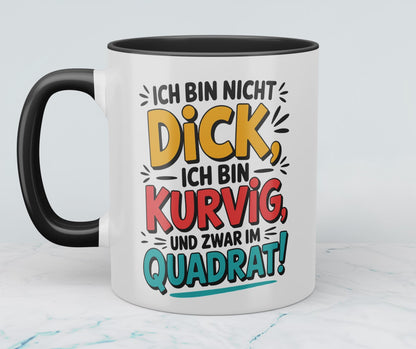 Ich bin nicht DICK, ich bin kurvig und zwar im QUADRAT! – Witzige Tasse für Kaffee-Liebhaber mit Humor und Stil!