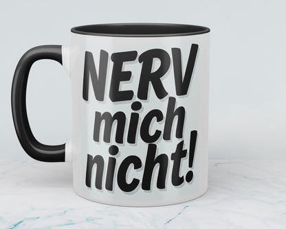 Kaffeepause mit Humor: NERV mich nicht! – Die perfekte Tasse für Kollegen