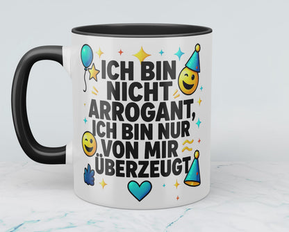 Lustige Bürotasse für Kollegen: Ich bin nicht arrogant, ich bin nur von mir überzeugt!