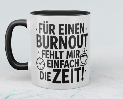 Lustige bedruckte Tasse mit Spruch: "Für einen Burnout fehlt mir einfach die Zeit"