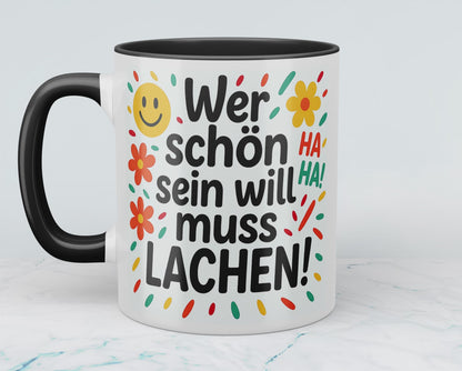 Lächeln für den Arbeitsplatz: Wer schön sein will, muss LACHEN! Humorvolle Tasse
