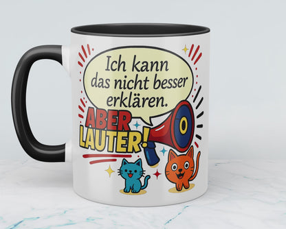 Ich kann das nicht besser erklären… aber LAUTER! – Bürohumor in Tassenform