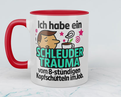 Bürohumor in Tassenform: Ich habe ein Schleudertrauma...! - Spass im Büro