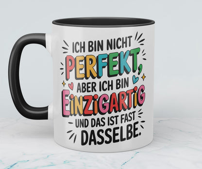 Ich bin nicht PERFEKT, aber ich bin EINZIGARTIG – die witzige Tasse für Kollegen, die das Leben mit Humor genießen!