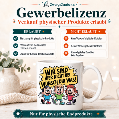 Wir sind hier nicht bei Wünsch dir was Tassendesign mit Gewerbelizenz