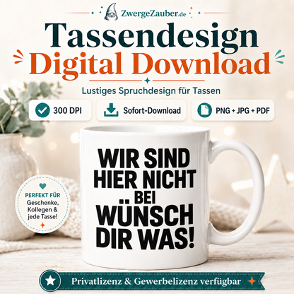 ZwergeZauber Tassendesign Wir sind hier nicht bei Wünsch dir was!  – Verkaufsbild 1